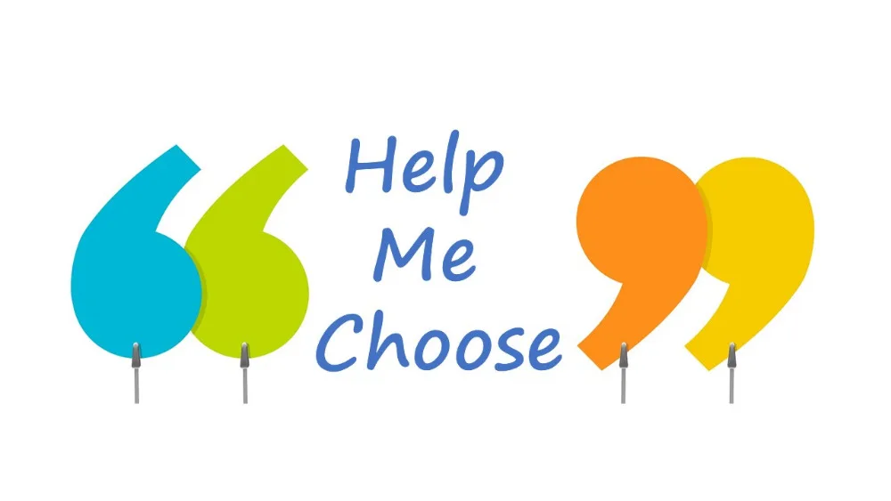 help me choose