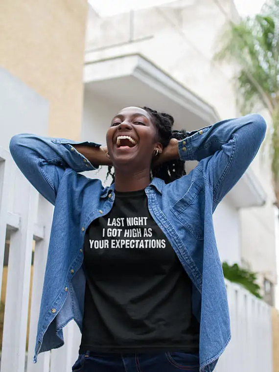 

LAST NIGHT I GOT HIGH AS YOUR EXPECTATIONS Letter Print T-Shirt tshirt tops tumblr tees fashion clothes Women Unisex Funny shirt