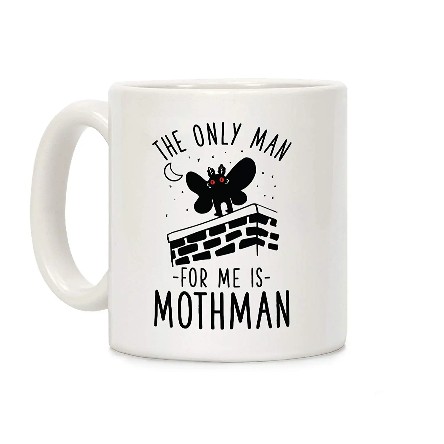 

The Only Man for Me is Mothman White 11 Ounce Ceramic Coffee Mug