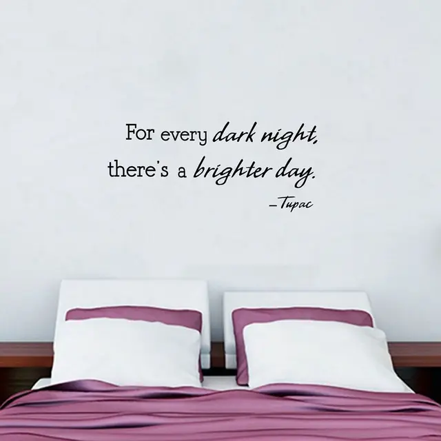 for every dark night there is a brighter day" wall art decals tupac