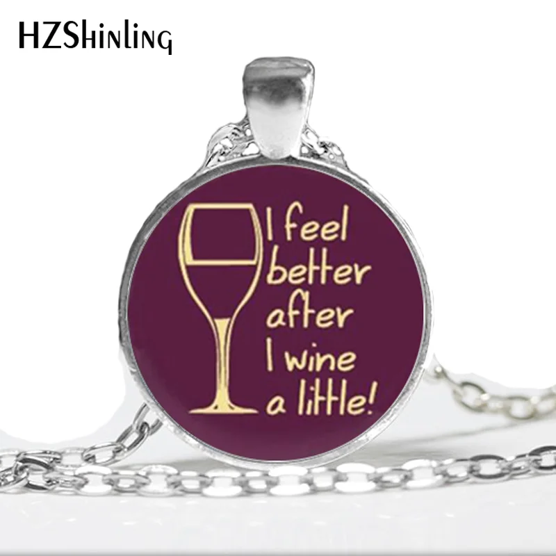 

HZ--A391 New Wine Lover's Necklace I Feel Better After I Wine A Little Jewelry Glass Dome Pendant Necklace HZ1
