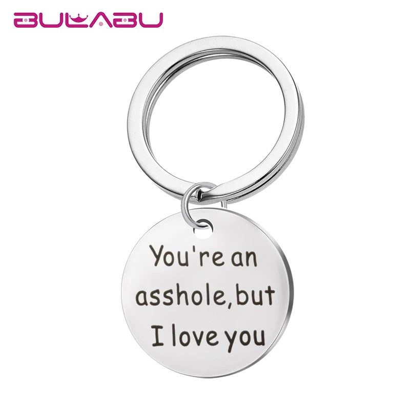 

Sliver Metal Round Keychain You're An Asshole But I Love You Pendant Key Chain Heart Split Key Ring llaveros para mujer hombre