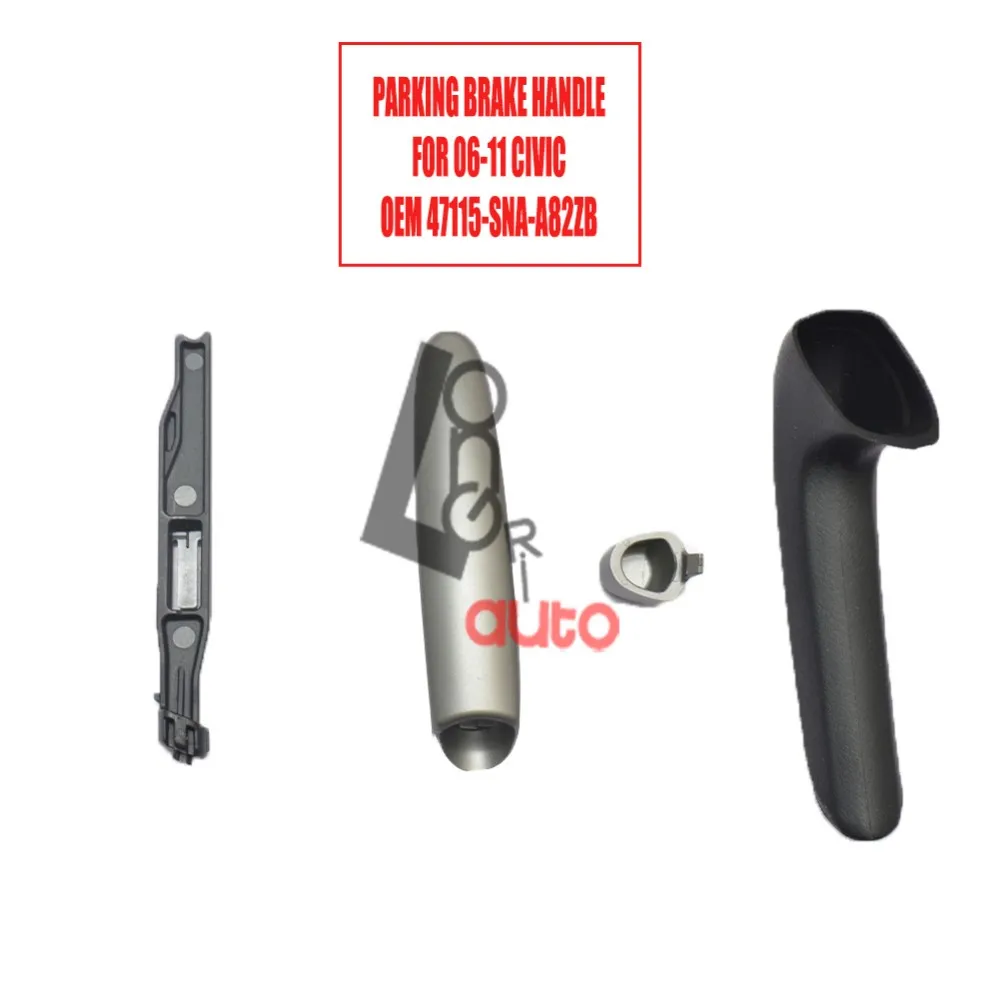 

Emergency Stop Brake Handle Car Accessories 47115-SNA-A82ZA 47115SNAA82ZA 47115-SNA-A82ZB For 2006-2011 Civic Parking Assistant