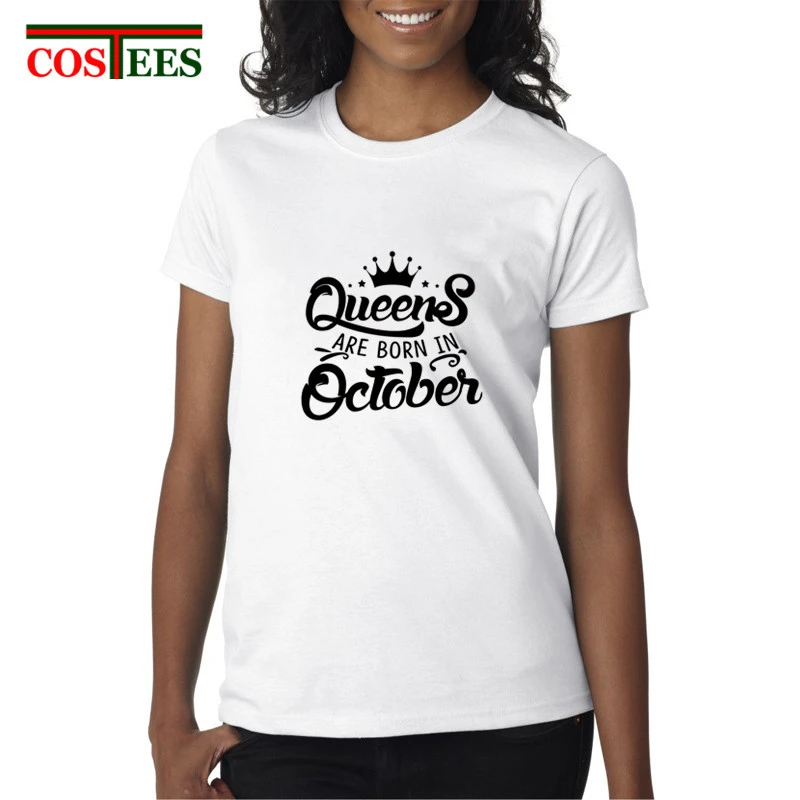 Regalo de Cumpleaños Tops reinas nacidos en octubre T Camisetas mujeres Camisetas Masculina femme 2018 Camisetas de verano camiseta chica - AliExpress