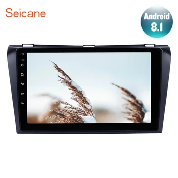

Seicane Android 8.1 9" Car Radio For 2004 2005 2006 2007 2008 2009 Mazda 3 2Din Quad-core 1024*600 Wifi GPS Multimedia Player