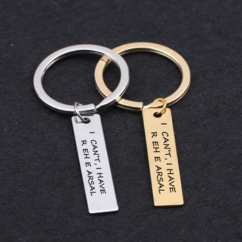 

Engraved I Can't I Have Rehearsal Keychains Gift For Couples Lover's Family Key Ring Key Tag Driver Keys Holder Trucker Car
