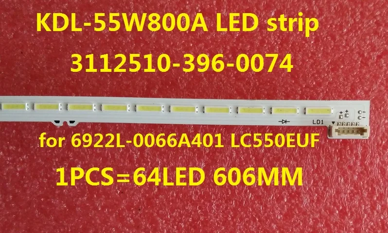

Beented 1 PCS LED strip 3112510-396-0074 for 6922L-0066A401 LC550EUF 64 LEDs 606MM KDL-55W800A