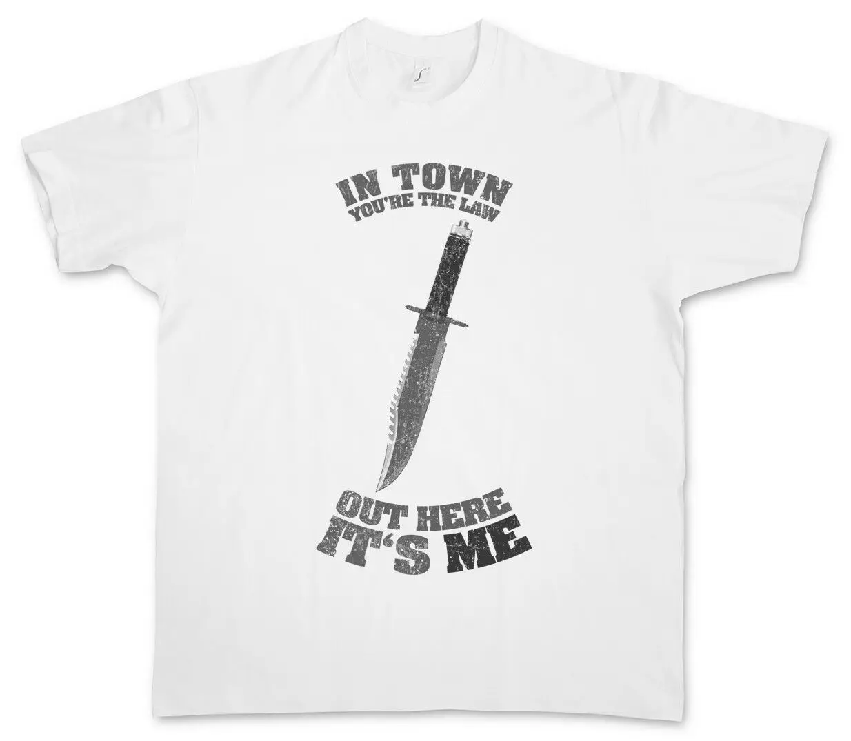 

IN TOWN YOU'RE THE LAW T-SHIRT - Rambo out here it's me Knife