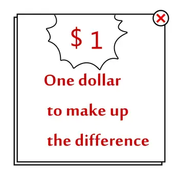 

One dollar to make up the difference