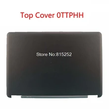 Ноутбук ЖК-верхняя крышка для бренд DELL для серии Latitude E7450 0 TTPHH 0WVMP3 WVMP3 0VW2JT VW2JT 0vytpn VYTPN задняя крышка новая и оригинальная