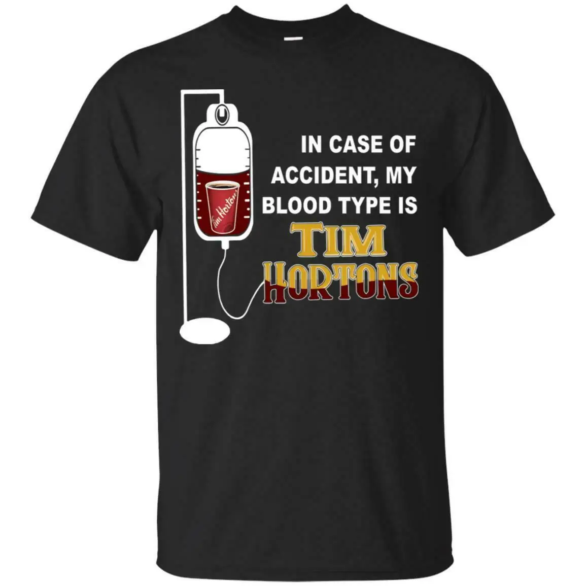 

In Case Of Accident My Blood Type Is Tim Hortons Funny Black T-Shirt S-6XL Gift Print T-shirt,Hip Hop Tee Shirt,NEW ARRIVAL tees
