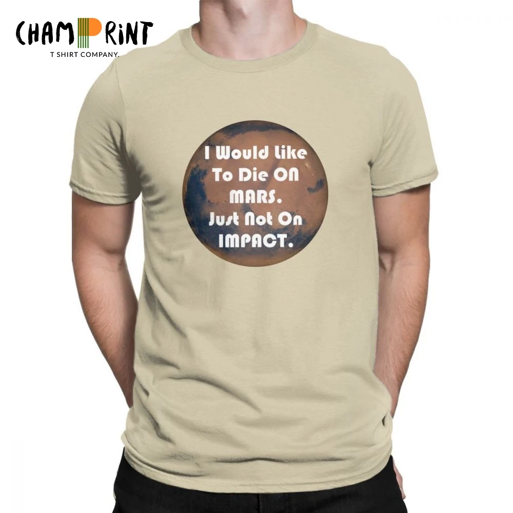 

Men T Shirt Elon Musk Funny Mars SpaceX Quote Short Sleeve I Would Like To Die on Mars Tees O Neck Clothes Cotton Gifts T-Shirt