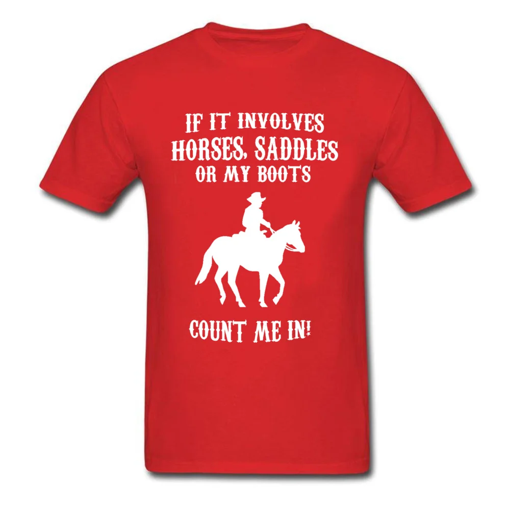 HORSES SADDLES OR MY BOOTS T Shirt for Men Casual ostern Day Tops Shirts Short Sleeve Hot Sale Tshirts O-Neck 100% Cotton Fabric HORSES SADDLES OR MY BOOTS red