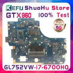 KEFU GL752VW материнская плата для ASUS GL752VW материнская плата для ноутбука GL752V GL752 cpu I7-6700HQ Протестировано 100% работа оригинальная материнская плата