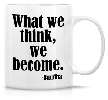 

Funny Mug What We Think We Become Buddha Buddhism Yoga Meditation Quote 11 Oz Ceramic Coffee Mug