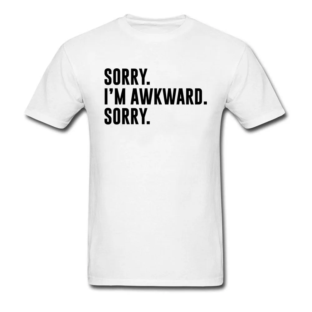 Sorry. Im Awkward. Sorry Cool Summer/Fall All Cotton O Neck Mens Tops Shirt Europe Tops & Tees Special Short Sleeve T Shirt Sorry. Im Awkward. Sorry white
