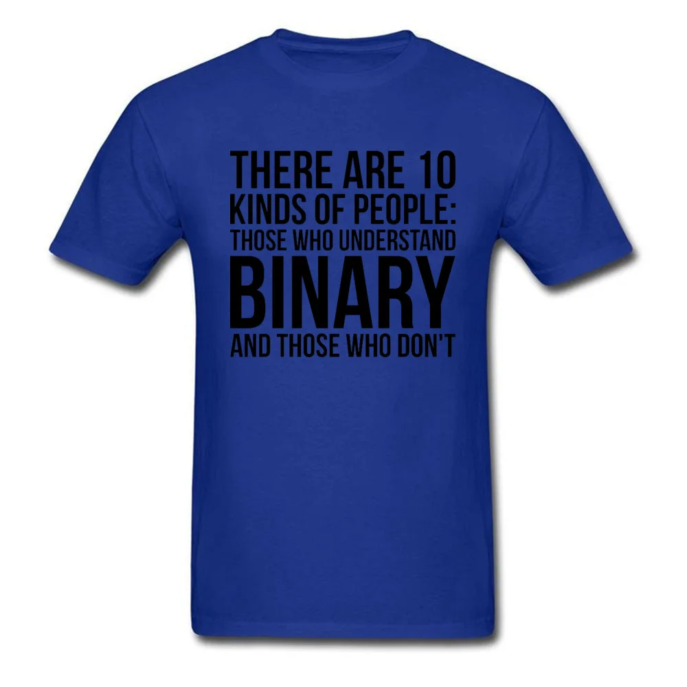 Understand Binary Or Dont T Shirts Newest Short Sleeve Summer Cotton Round Neck Men Tops Shirts Top T-shirts NEW YEAR DAY Understand Binary Or Dont blue