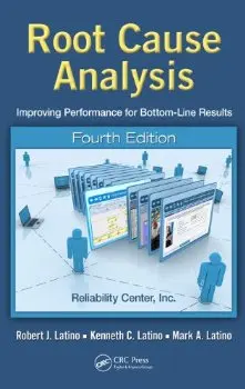Root Cause Analysis: Improving Performance for Bottom-Line R 4 ed. |