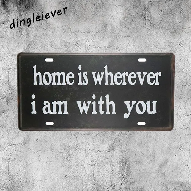  Home  is wherever  I am  with you  License plate vintage tin 