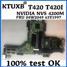 KTUXB lenovo Thinkpad T420 T420i FRU 04W2049 63Y1997 материнская плата для ноутбука NVIDIA Quadro NVS 4200 M 1G DDR3 тест нормально