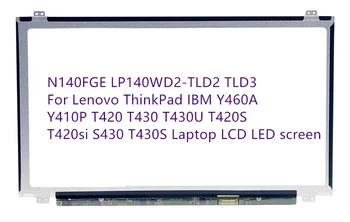 

N140FGE LP140WD2-TLD2 TLD3 For Lenovo ThinkPad IBM Y460A Y410P T420 T430 T430U T420S T420si S430 T430S Laptop LCD LED screen