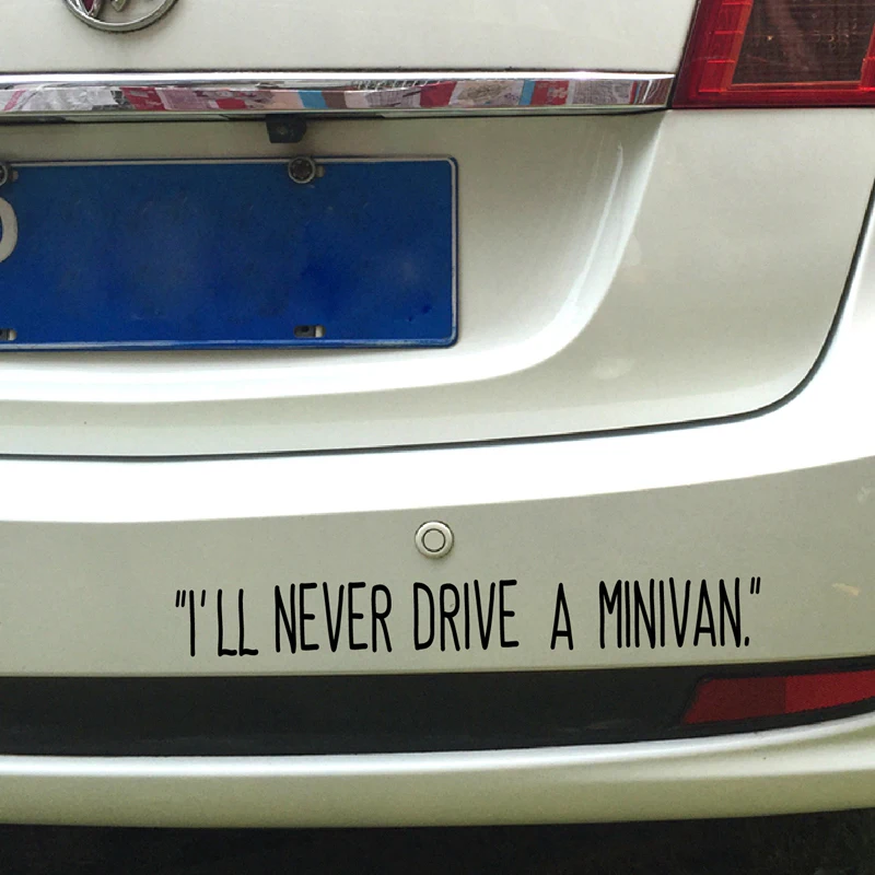 

I'll Never Drive a Minivan Funny Van Decals Car Decor , Minivan Mom Humor Quote Vinyl Sticker For Van Bumper Window Decoration