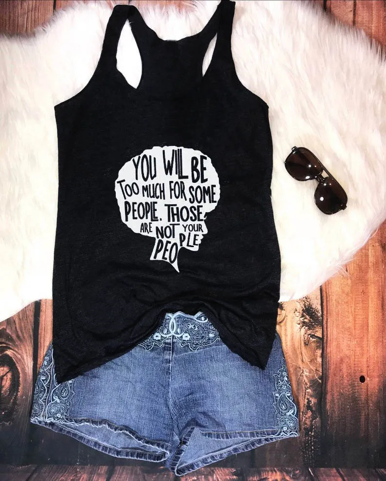 Vest You Will Be Too Much For Some People Those Are Not Your Tank Top Summer Harajuku Funny Sleeveless Tee | Женская одежда