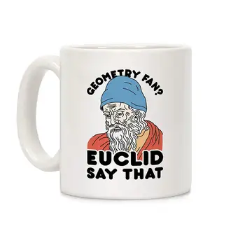 

Geometry Fan Euclid Say That White 11 Ounce Ceramic Coffee Mug