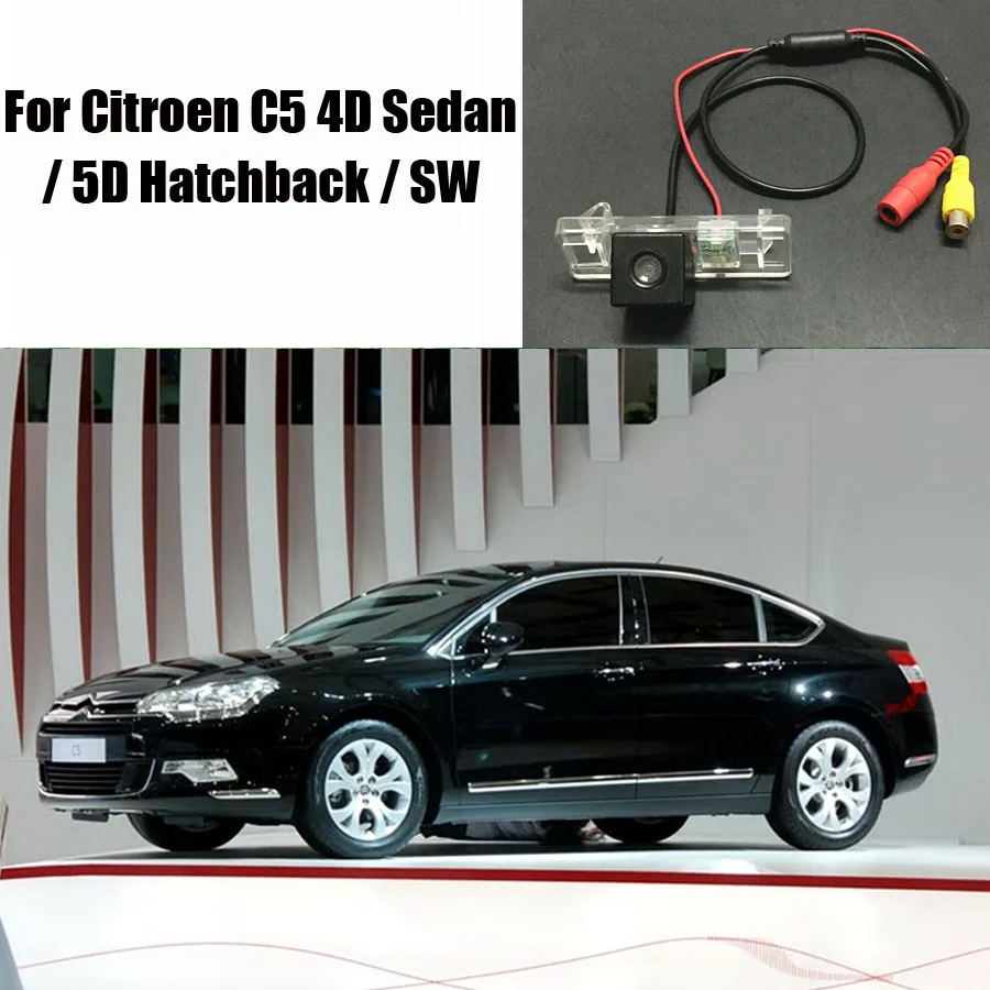 Автомобильная задняя камера для Citroen C5 4D Седан/5D хэтчбек/SW/задняя парковочная