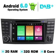 Android 6.0 System, 8 Core, 2G RAM, 32G ROM, For Mercedes W211 DVD Player autoradio W219 GPS Stereo Media