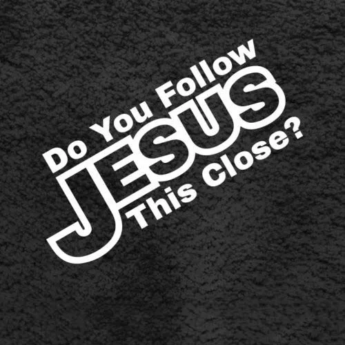 Do You Follow Jesus This Close auto sticker JDM Car Stickers Car Door Window Bumper Car Styling Vinyl Decal - Image 4