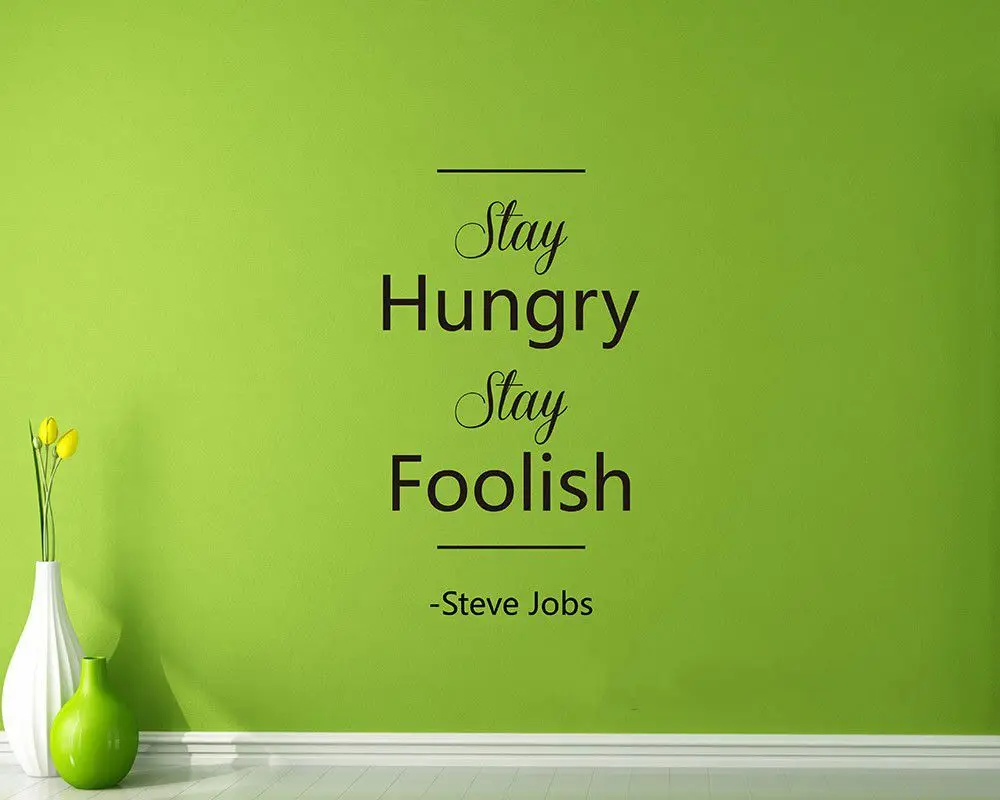 Stay hungry stay foolish. Steve jobs stay hungry stay Foolish. Обои оставайся голодным оставайся. Wall Sticker Steve jobs. Стей Хангри стей Фулиш обои перевод.