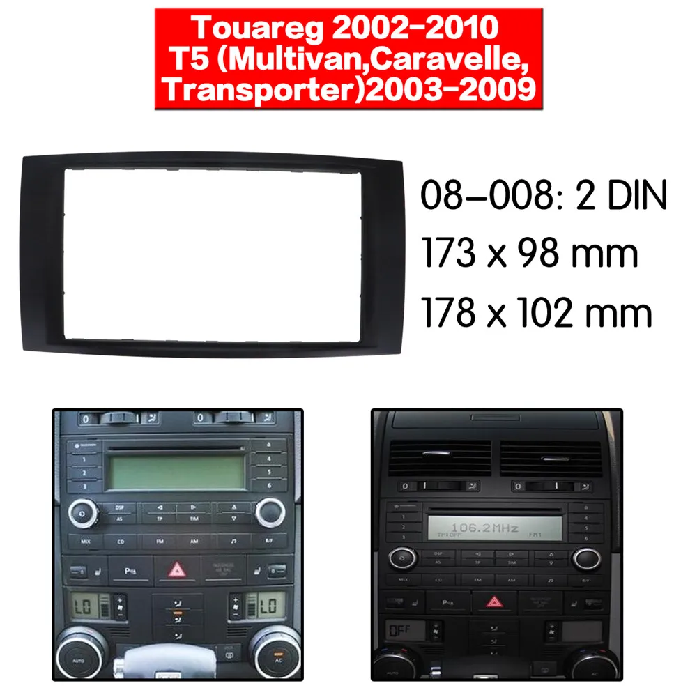 

Car Radio Fascia Frame Kit For VOLKSWAGEN Touareg 2002-2010 T5 2003-2009 Facia Panel Trim Dash Double Din Audio Bezel dash