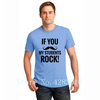 

If You Mustache My Students Rock Funny Teacher Tshirt Letters Funny Men T Shirt Unisex Hombre Big Size Xxxl Slogan Hiphop Tops