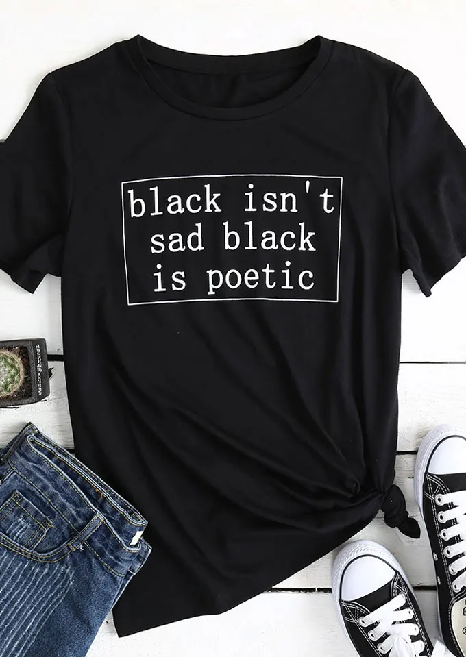 Black Isn't Sad Black Is Poetic T-Shirt