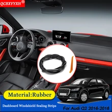 QCBXYYXH авто-Стайлинг С нескользящими резиновыми подошвами и звуконепроницаемые не пропускающие шума Пылезащитная крышка приборной панели автомобиля лобового стекла автомобиля уплотнительные ленты Запчасти для Audi Q2