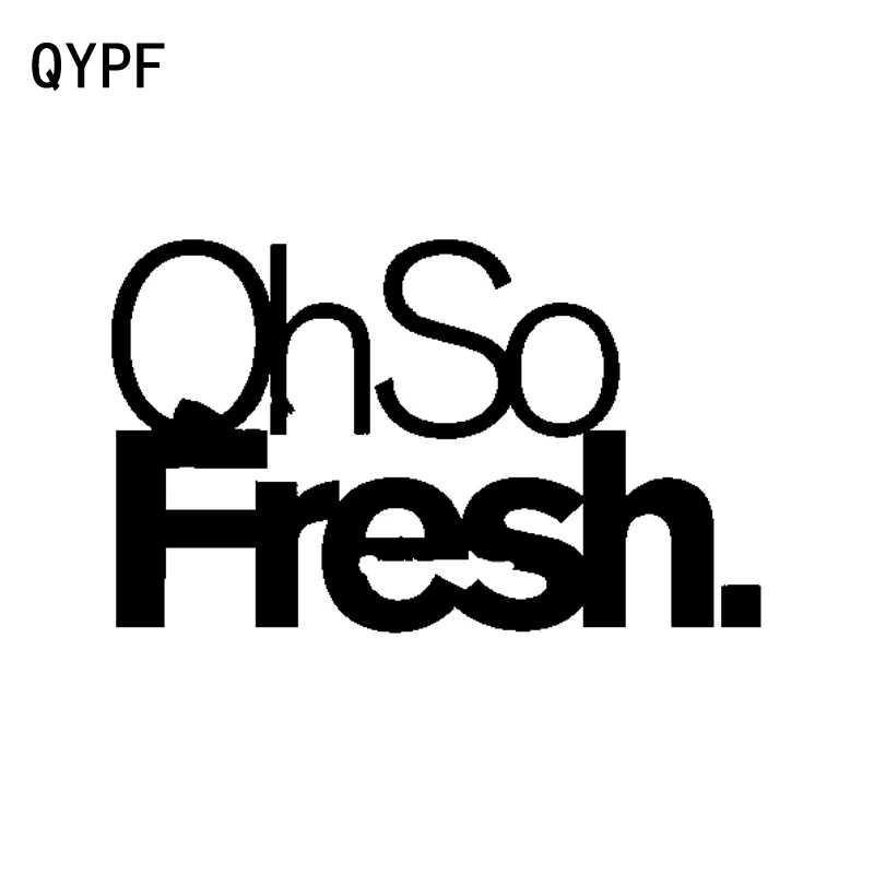

QYPF 15CM*9CM Fashion Oh So Fresh Vinyl Car Sticker Decals Black Silver Decoration Accessories C15-2111