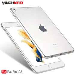 VAGHVEO Tablet Pc чехол для IPad pro 10,5 Tablet A1701 A1709 защитный прозрачный Мягкие силиконовые ТПУ SlimCase анти- царапин