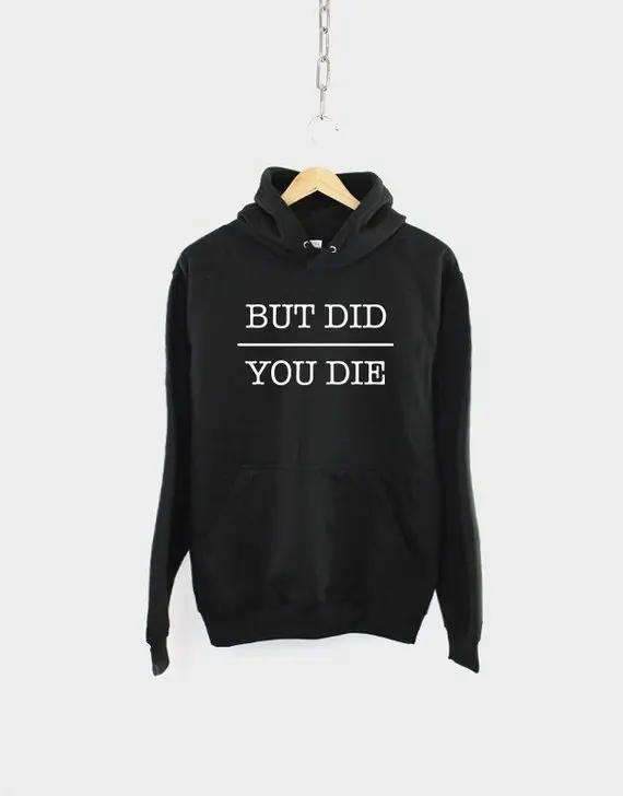 

Sugarbaby But Did You Die Hoodie Anti Social Introvert Sweatshirt Sarcasm Slogan Jumper Long Sleeve Fashion Hoodie Drop ship