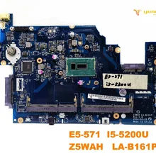 Для ACER E5-571 Материнская плата ноутбука E5-571 I5-5200U Z5WAH LA-B161P испытанное хорошее