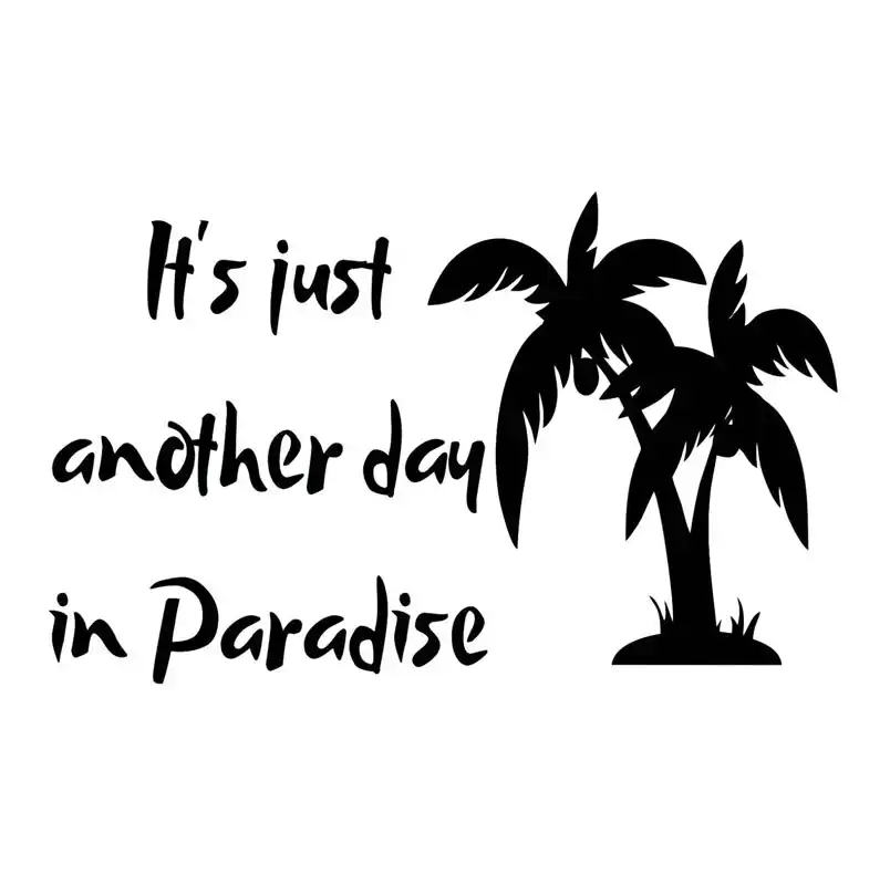 20x12 6cm Just Another Day In Paradise Originality Vinyl Car Sticker Car Styling Decals Black Silver S8 0249 In Car Vinyl Car Stickersvinyl Car Aliexpress