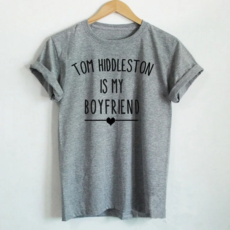 

Tom Hiddleston Shirt The Big Fan Shirt Tom Hiddleston Is My Boyfriend Letter Print Women T Shirt Cotton Casual Tee Aesthetic