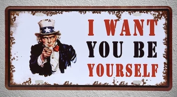 

1 pc I want you be yourself Quotes motivation saying Tin Plates Signs garage wall man cave Decoration Metal Art Vintage Poster