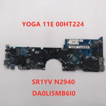 

High quality For ThinkPad Yoga 11e Series Laptop motherboard FRU: 00HT224 DA0LI5MB6I0 With SR1YV N2940 CPU 100% full Tested