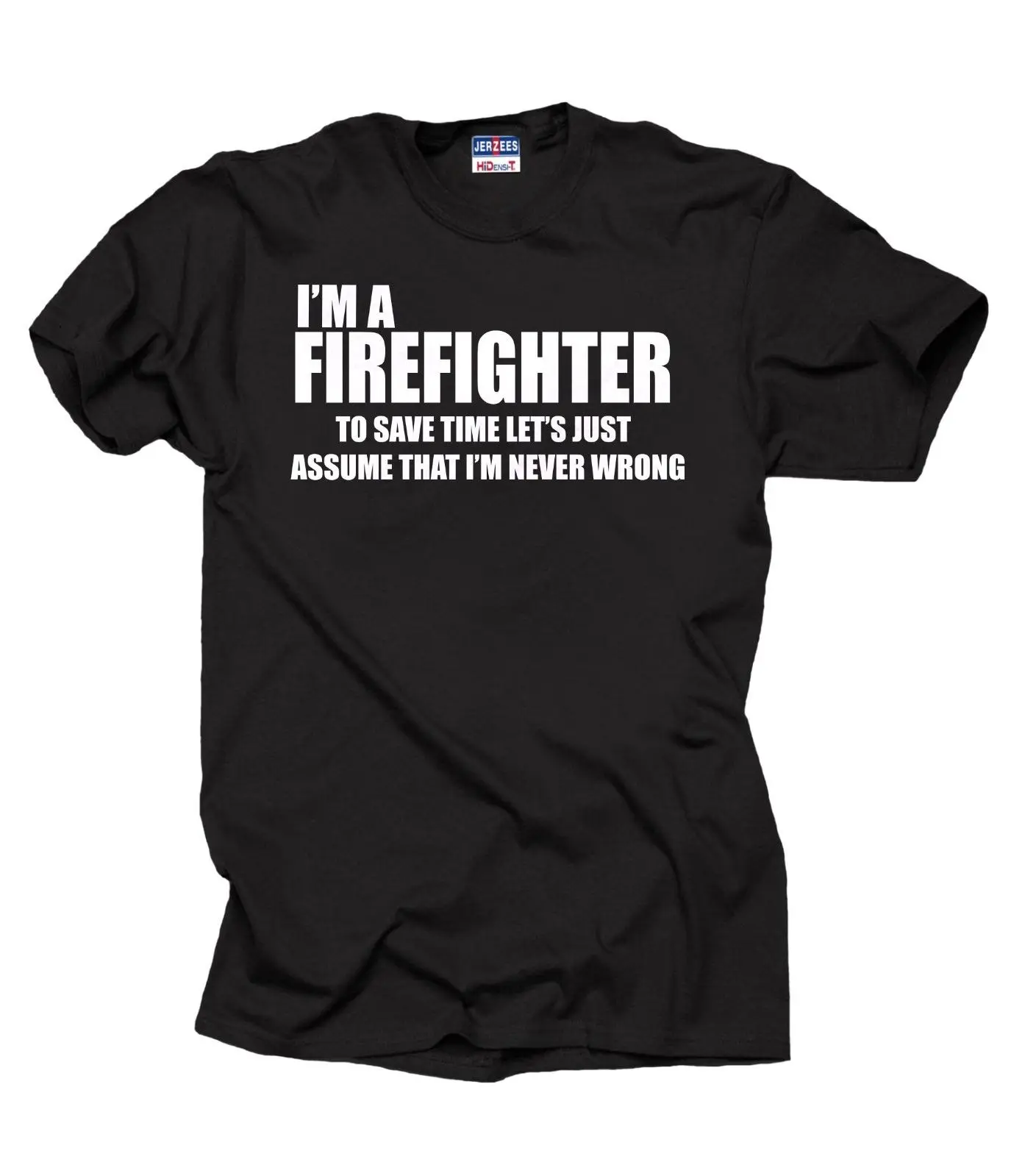 

I Am A Firefighter T-Shirt Gift Firefighter Shirt Tee