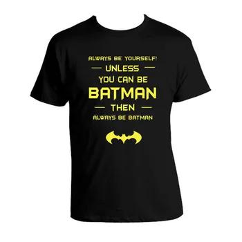 

Batman T shirt Always Be yourself unless you can be Batman T-shirt New funny text Tee shirt Summer Fashiion Men's Shirt