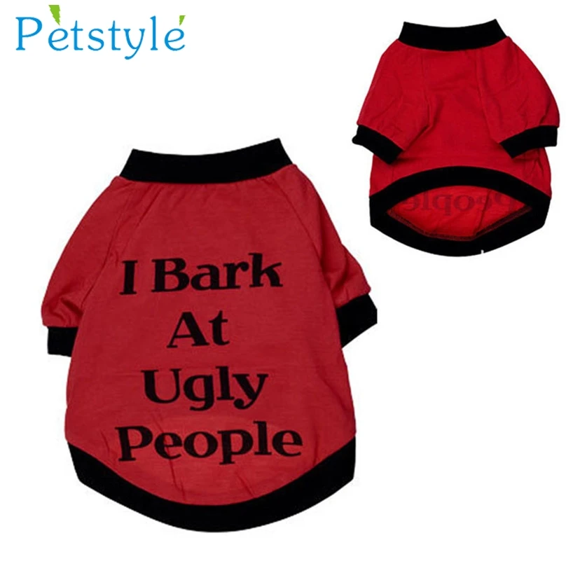

I Bark At Ugly People Dog Cats Clothes Red T Shirt Sweatshirt for Pets Puppies Clothes for Dogs jan13