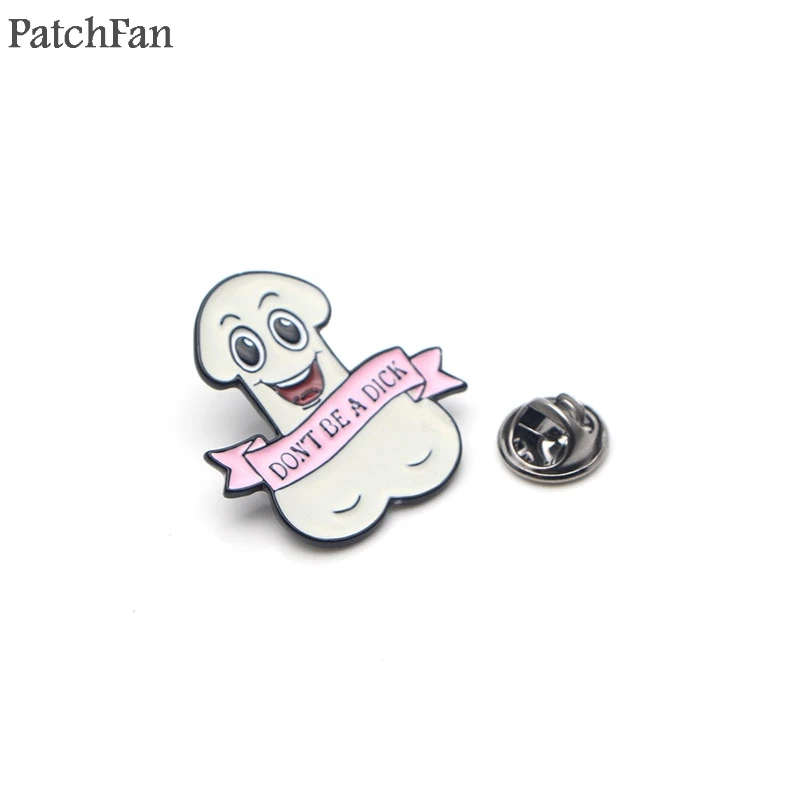 Patchfan Don't A Dick, забавные цинковые булавки, для рюкзака, одежда, медаль для сумки, рубашки, шляпы, значки, броши для мужчин и женщин A1307