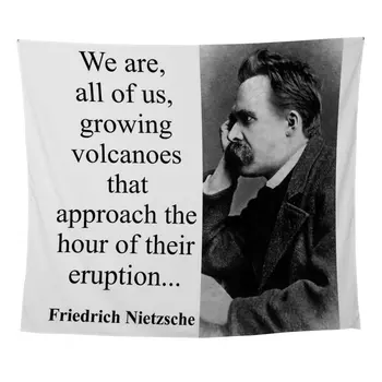 

We Are All Of Us Growing Volcanoes Nietzsche Wal Wall Tapestry for Wall Decoration Fabric Hanging Wall
