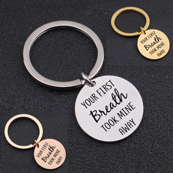 

"Your First Breath Took Mine Away"Engraved Key Chain For First Baby Gift New Mom Keyring New Daddy Men Women Souvenir Keyring